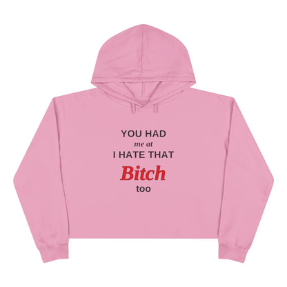Cropped Hoodie — “You Had Me at I Hate That Bitch Too” Graphic