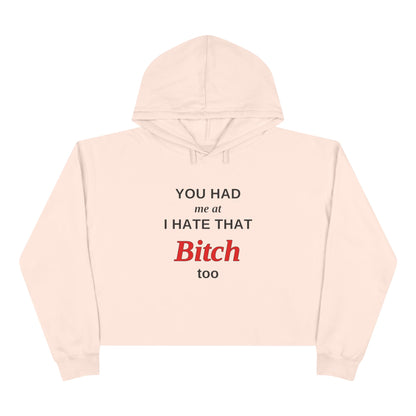 Cropped Hoodie — “You Had Me at I Hate That Bitch Too” Graphic